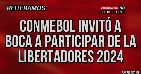 Placas Rojas - Conmebol invitó a boca a participar de la libertadores 2024