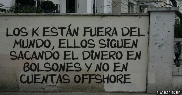 Placas Rojas - Los K están fuera del mundo, ellos siguen sacando el dinero en bolsones y no en cuentas offshore
