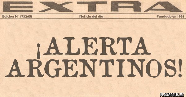 Placas Rojas - ¡Alerta Argentinos!