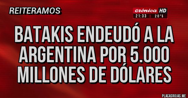 Placas Rojas - Batakis endeudó a la Argentina por 5.000 millones de dólares
