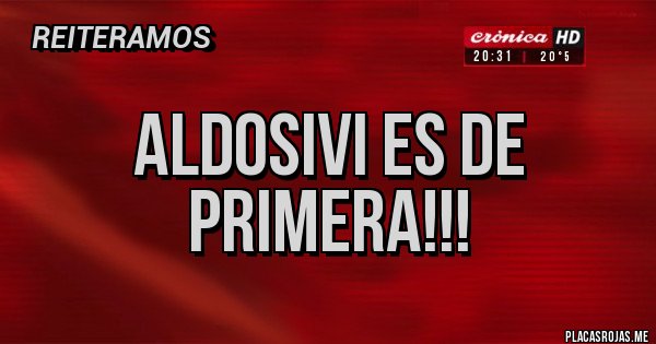 Placas Rojas - Aldosivi es de primera!!!