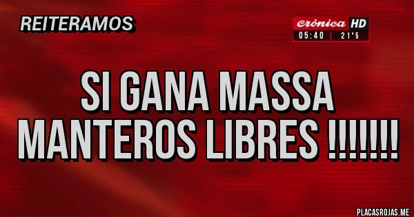 Placas Rojas - Si gana Massa manteros libres !!!!!!! Placas Rojas - Si gana Massa manteros libres !!!!!!!