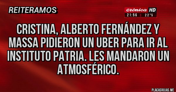 Placas Rojas - Cristina, Alberto Fernández y Massa pidieron un uber para ir al instituto patria. Les mandaron un atmosférico. Placas Rojas - Cristina, Alberto Fernández y Massa pidieron un uber para ir al instituto patria. Les mandaron un atmosférico.