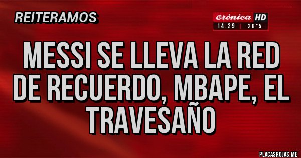 Placas Rojas - Messi se lleva la red de recuerdo, Mbape, el travesaño Placas Rojas - Messi se lleva la red de recuerdo, Mbape, el travesaño