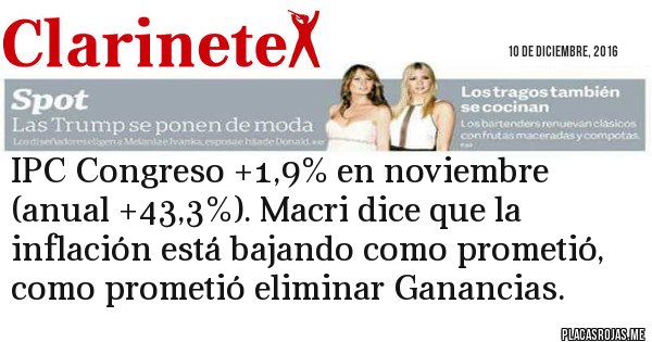 Placas Rojas - IPC Congreso +1,9% en noviembre (anual +43,3%). Macri dice que la inflación está bajando como prometió, como prometió eliminar Ganancias.