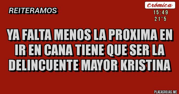 Placas Rojas - YA FALTA MENOS LA PROXIMA EN IR EN CANA TIENE QUE SER LA DELINCUENTE MAYOR KRISTINA 