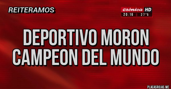 Placas Rojas - deportivo moron campeon del mundo