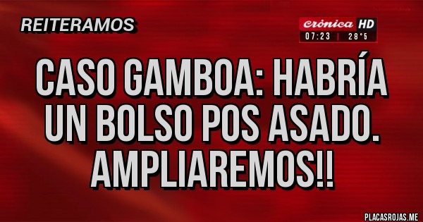 Placas Rojas - Caso Gamboa: Habría un bolso pos asado. Ampliaremos!! 