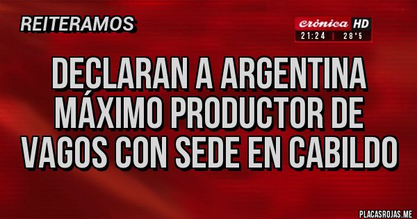 Placas Rojas - Declaran a Argentina máximo productor de vagos con sede en cabildo