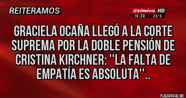 Placas Rojas - Graciela Ocaña llegó a la Corte Suprema por la doble pensión de Cristina Kirchner: ''La falta de empatía es absoluta''..