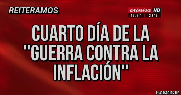 Placas Rojas - Cuarto día de la ''guerra contra la inflación'' Placas Rojas - Cuarto día de la ''guerra contra la inflación''