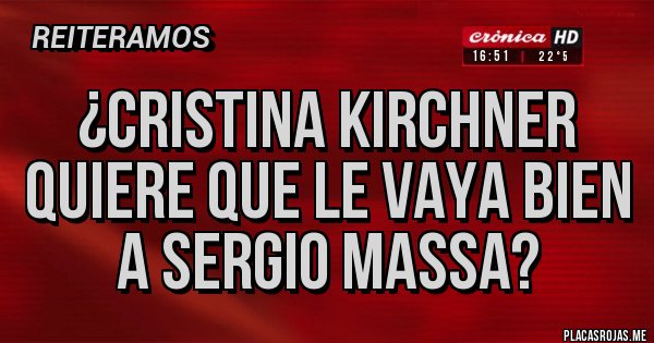 Placas Rojas - ¿Cristina Kirchner quiere que le vaya bien a Sergio Massa? Placas Rojas - ¿Cristina Kirchner quiere que le vaya bien a Sergio Massa?