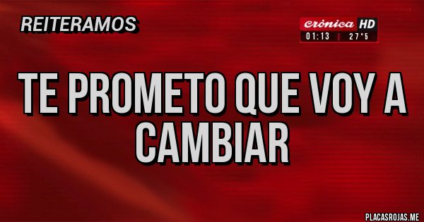 Placas Rojas - Te prometo que voy a cambiar 