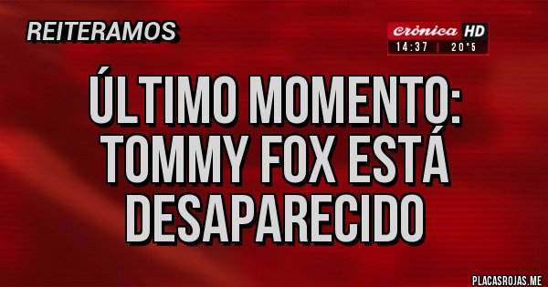 Placas Rojas - Último momento: Tommy Fox está desaparecido 