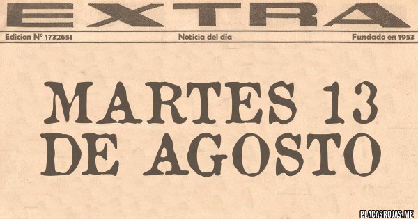 Placas Rojas - MARTES 13 DE AGOSTO