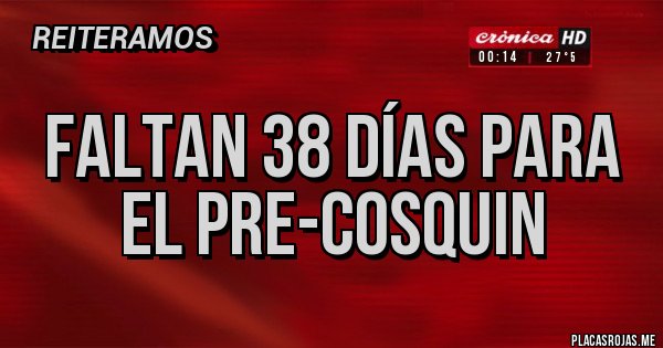 Placas Rojas - Faltan 38 días para el Pre-Cosquin