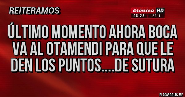 Placas Rojas - Último momento ahora boca va al Otamendi para que le den los puntos....de sutura Placas Rojas - Último momento ahora boca va al Otamendi para que le den los puntos....de sutura