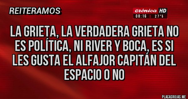 Placas Rojas - La grieta, la verdadera grieta no es política, ni River y Boca, es si les gusta el alfajor Capitán del Espacio o no Placas Rojas - La grieta, la verdadera grieta no es política, ni River y Boca, es si les gusta el alfajor Capitán del Espacio o no