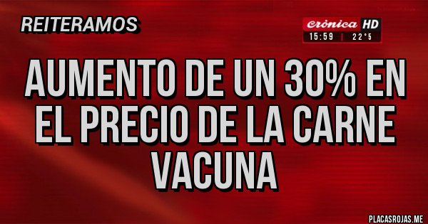 Placas Rojas - aumento de un 30% en el precio de la carne vacuna