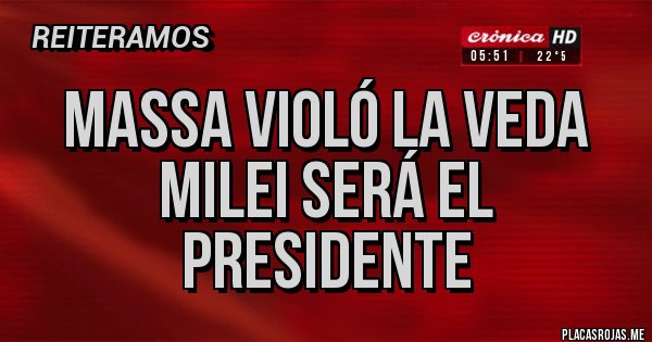Placas Rojas - Massa violó la veda
Milei será el presidente
