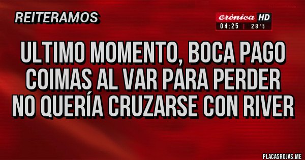 Placas Rojas - Ultimo momento, Boca pago coimas al VAR para perder
no quería cruzarse con River Placas Rojas - Ultimo momento, Boca pago coimas al VAR para perder
no quería cruzarse con River