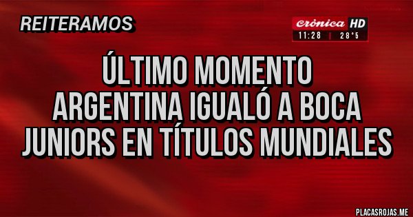 Placas Rojas - Último Momento
Argentina igualó a Boca Juniors en títulos mundiales 