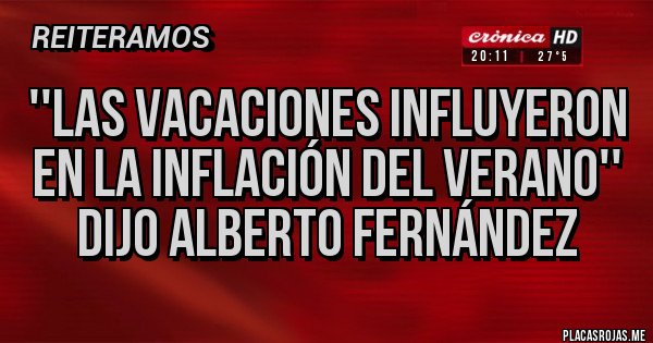 Placas Rojas - ''LAS VACACIONES INFLUYERON EN LA INFLACIÓN DEL VERANO'' dijo Alberto Fernández 