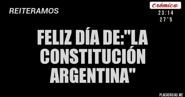 Placas Rojas - FELIZ DÍA DE:''LA CONSTITUCIÓN ARGENTINA''