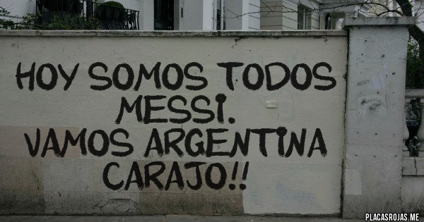 Placas Rojas - Hoy somos todos Messi.
Vamos Argentina carajo!! Placas Rojas - Hoy somos todos Messi.
Vamos Argentina carajo!!