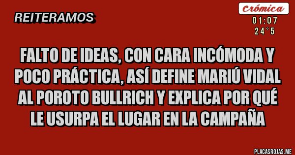 Placas Rojas - Falto de ideas, con cara incómoda y poco práctica, así define Mariú Vidal al poroto Bullrich y explica por qué le usurpa el lugar en la campaña