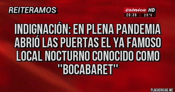 Placas Rojas - Indignación: en plena pandemia abrió las puertas el ya famoso local nocturno conocido como ''BoCabaret''