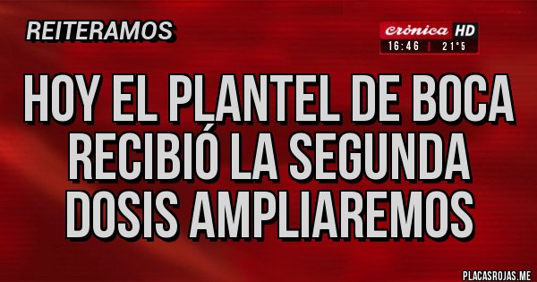 Placas Rojas - Hoy el plantel de boca recibió la segunda dosis ampliaremos Placas Rojas - Hoy el plantel de boca recibió la segunda dosis ampliaremos