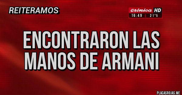 Placas Rojas - ENCONTRARON LAS MANOS DE ARMANI