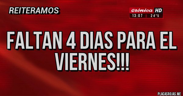 Placas Rojas - FALTAN 4 DIAS PARA EL VIERNES!!! Placas Rojas - FALTAN 4 DIAS PARA EL VIERNES!!!