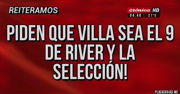 Placas Rojas - Piden que Villa sea el 9 de River y la selección! Placas Rojas - Piden que Villa sea el 9 de River y la selección!