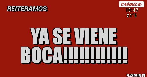Placas Rojas - YA SE VIENE BOCA!!!!!!!!!!!! Placas Rojas - YA SE VIENE BOCA!!!!!!!!!!!!