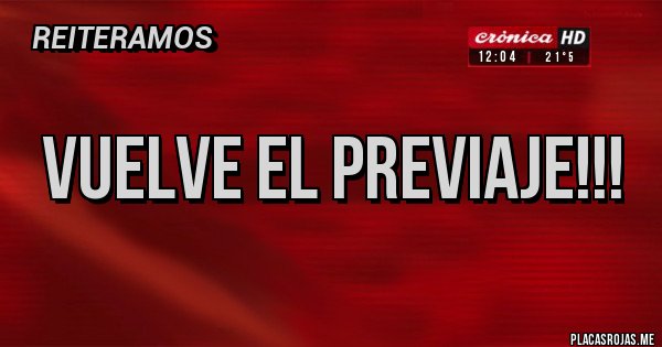 Placas Rojas - Vuelve el Previaje!!!