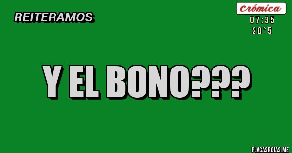 Placas Rojas - Y el bono???