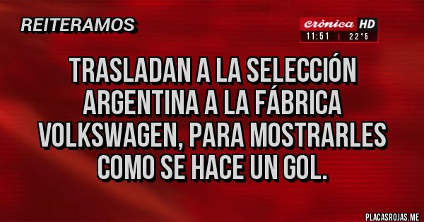 Placas Rojas - Trasladan a la selección Argentina a la fábrica Volkswagen, para mostrarles como se hace un gol.