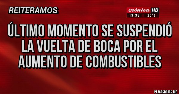 Placas Rojas - Último momento se suspendió la vuelta de Boca por el aumento de combustibles