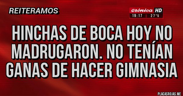 Placas Rojas - Hinchas de Boca hoy no madrugaron. No tenían ganas de hacer Gimnasia