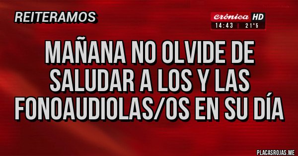 Placas Rojas - MAÑANA NO OLVIDE DE SALUDAR A LOS Y LAS  FONOAUDIOLAS/OS EN SU DÍA