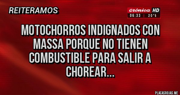 Placas Rojas - Motochorros indignados con Massa porque no tienen combustible para salir a chorear...