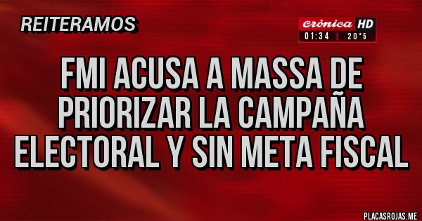 Placas Rojas - FMI acusa a Massa de priorizar la campaña electoral y sin meta fiscal