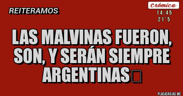 Placas Rojas - LAS MALVINAS FUERON, SON, Y SERÁN SIEMPRE ARGENTINAS&#10084; 