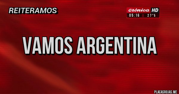 Placas Rojas - Vamos Argentina