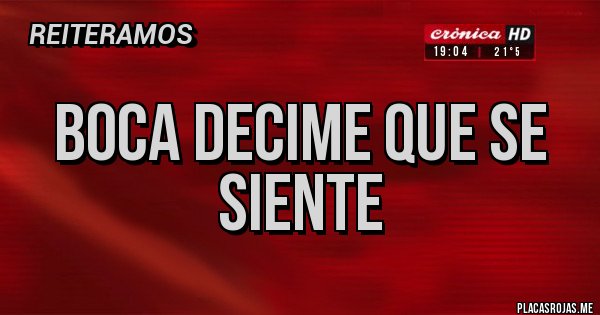 Placas Rojas - Boca decime que se siente