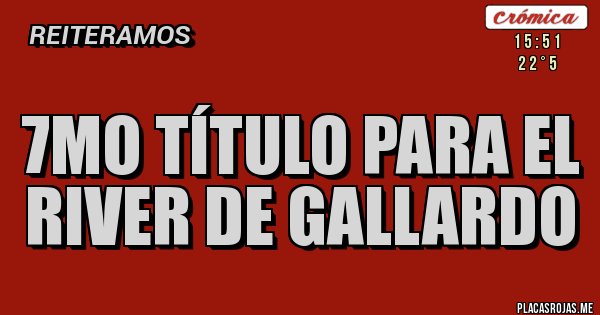 Placas Rojas - 7mo título para el River de Gallardo Placas Rojas - 7mo título para el River de Gallardo