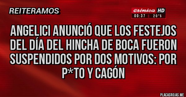 Placas Rojas - Angelici anunció que los festejos del día del hincha de Boca fueron suspendidos por dos motivos: por p*to y cagón Placas Rojas - Angelici anunció que los festejos del día del hincha de Boca fueron suspendidos por dos motivos: por p*to y cagón