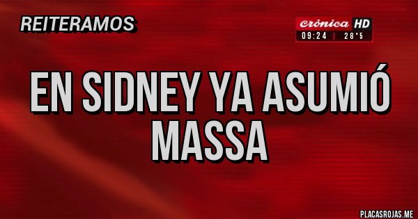 Placas Rojas - EN SIDNEY YA ASUMIÓ MASSA Placas Rojas - EN SIDNEY YA ASUMIÓ MASSA